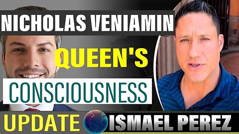 ISMAEL PEREZ LATEST: QUEEN'S CONSCIOUSNESS OPERATED FROM ORION WITH NICHOLAS VENIAMIN