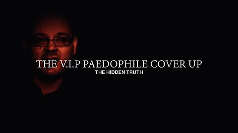 The V I P Paedophile Cover up