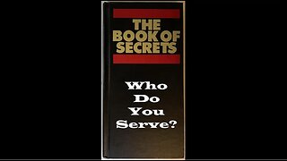 The Book of Secrets - Who Do You Serve?