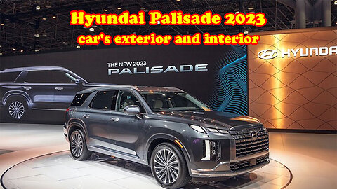 Hyundai Palisade 2023 car's exterior and interior