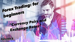 "Currency Pairs and Exchange Rates - Forex Trading for Beginners"