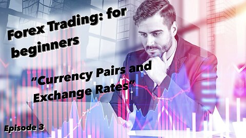"Currency Pairs and Exchange Rates - Forex Trading for Beginners"