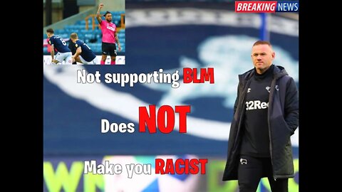 Not Supporting Black Lives Matter (BLM) does NOT make you a RACIST Millwall v Derby match - kneeling