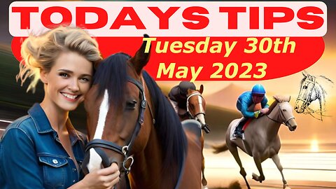 Horse Race Tips Tuesday 30th May 2023 : Super 9 Free Horse Race Tips! 🐎📆 Get ready! 😄