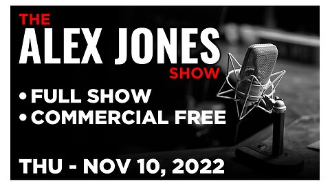 ALEX JONES [FULL] Thursday 11/10/22 • Mike Lindell Reveal Bombshell Evidence of Election Fraud!