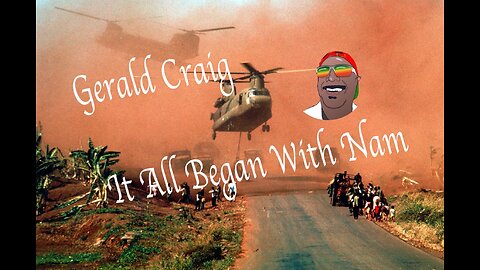 “This All Began With Nam” By Gerald Craig GeraldCraigMusic