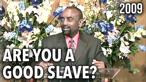 Are You a Good Slave? (Sunday Service, 2/15/09)