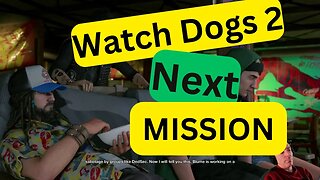 Watch Dogs 2 ..... Next Mission