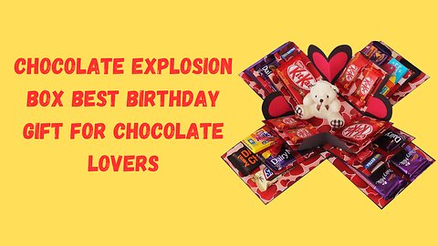 Chocolate explosion box Best birthday gift for chocolate lovers
