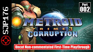 Metroid Prime 3: Corruption [Trilogy]—Part 002—Uncut Non-commentated First-Time Playthrough