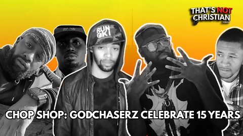 Chop Shop: GodChaserz Celebrate 15 Years Of Ministry