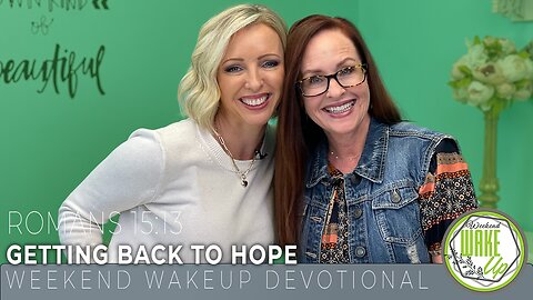 WakeUp Daily Devotional | Getting Back to Hope | Romans 15:13
