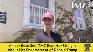 Amber Rose Sets TMZ Reporter Straight About Her Endorsement of Donald Trump