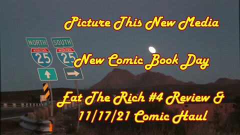 Eat The Rich #4 Mini-Review & 11/17/21 New Comic Book Day Haul | Picture This New Media #NCBD