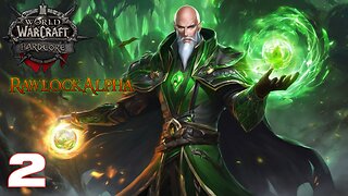 HARDCORE World Of Warcraft RawlockAlpha Part 2