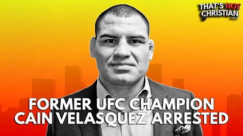 UFC Fighter Cain Velasquez Arrested