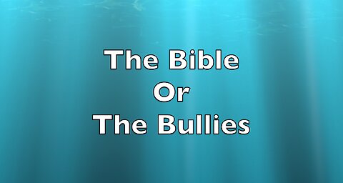 The Bible Or The Bullies