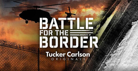 Tucker Carlson Originals: Battle for the Border