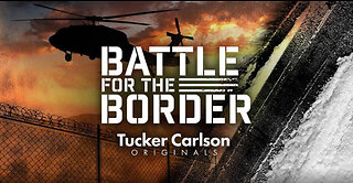 Tucker Carlson Originals: Battle for the Border