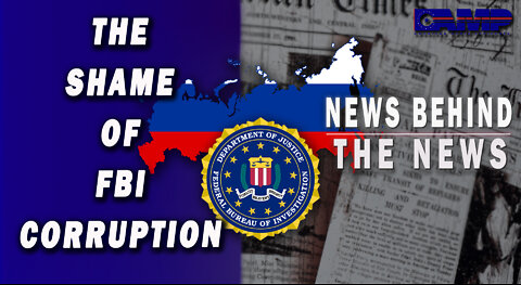 The Shame of FBI Corruption | NEWS BEHIND THE NEWS October 14th, 2022