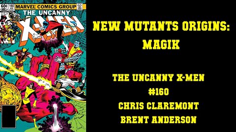 New Mutants Origins: Magik - Uncanny X-men #160