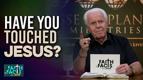 Faith the Facts: Have You Touched Jesus? | Jesse Duplantis