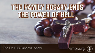 13 Oct 22, The Dr. Luis Sandoval Show: The Family Rosary Ends the Power of Hell