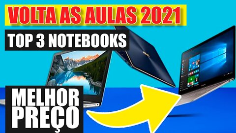 Top 3 notebook para estudo 2021 volta as aulas melhor custo beneficio