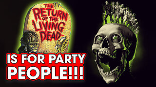 Return of The Living Dead is The Zombie Movie For Party People! - Hack The Movies