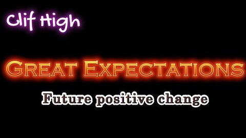 CLIF HIGH: GREAT EXPECTATIONS - FUTURE POSITIVE CHANGE