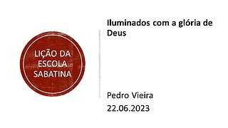 Lição da escola sabatina_Iluminados com a glória de Deus. 22.06.2023