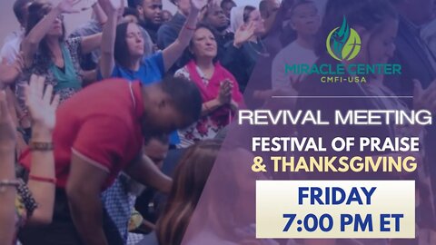 Friday, February 11th, 2022 I REVIVAL NIGHT - FESTIVAL OF PRAISE & THANKSGIVING!!!