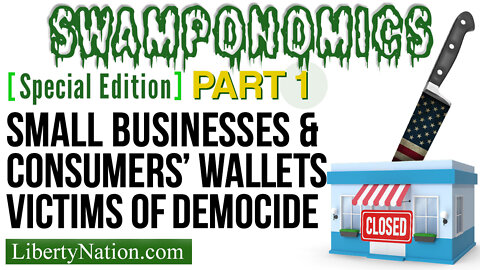 Small Businesses and Consumers’ Wallets Victims of Democide – Swamponomics – Special Edition Part 1