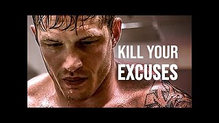 KILL YOUR EXCUSES - Motivational Speech