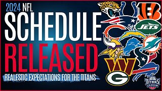 2024 NFL Schedule Release Reaction, Can The Tennessee Titans Go From Worst To First?