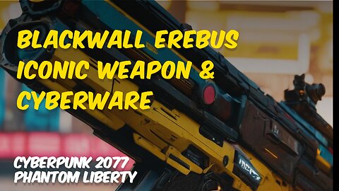 Exploring Blackwall EREBUS Iconic Weapon & Cyberware - Cyberpunk 2077