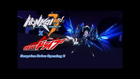 Honkai Impact 3rd X Kamen Rider Drive Opening 2 (Surprise Drive) 崩壊3rd×仮面ライダードライブ 2