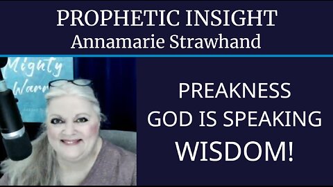 Prophetic Insight: Preakness - God Is Speaking Wisdom!