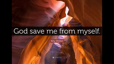 You need to be saved from yourself; you must die to be saved