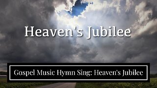 Gospel Music Hymn Sing: Heaven's Jubilee