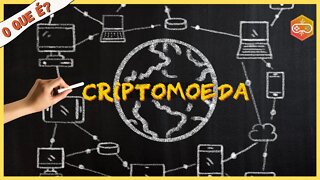 O QUE É CRIPTOMOEDA? ENTENDA [DEFINITIVAMENTE] COMO FUNCIONA