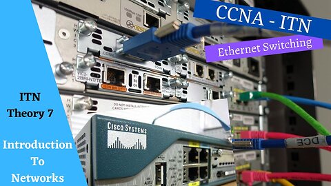 Cisco Netacad Introduction to Networks course - Module 7 - Ethernet Switching