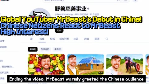 Global YouTuber MrBeast's Debut in China!Chinese Netizens React to MrBeast - High Interest!