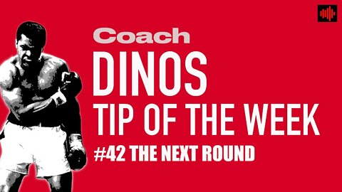 DINO'S BOXING TIP OF THE WEEK #42 THE NEXT ROUND
