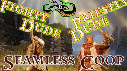 Elden Ring : The adventures of Fighty Dude and Priestly Dude - Seemless Coop - EP 2024-03-19