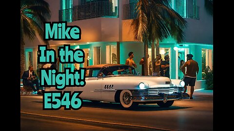 Mike in the Night! E546 , Next weeks news Today, Headline news, Your call ins