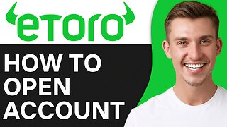 How To Open Etoro Account