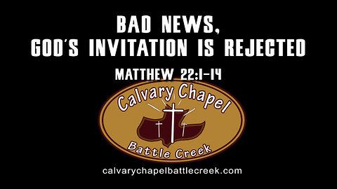 May 7, 2023 - Bad News - God's Invitation Is Rejected
