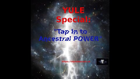 Yule Special: "Tap Into Ancestral Power"