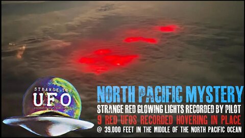 North Pacific Mystery: Pilot Records 9 Red UFOs Floating In The Sky